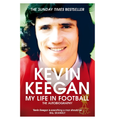 Kevin Keegan My Life In Football: The Autobiography
