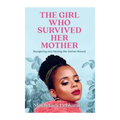 The Girl Who Survived Her Mother - Moshitadi Lehlomela