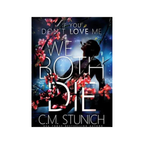 If You dont Love Me We Both D*e -CM. Stunich