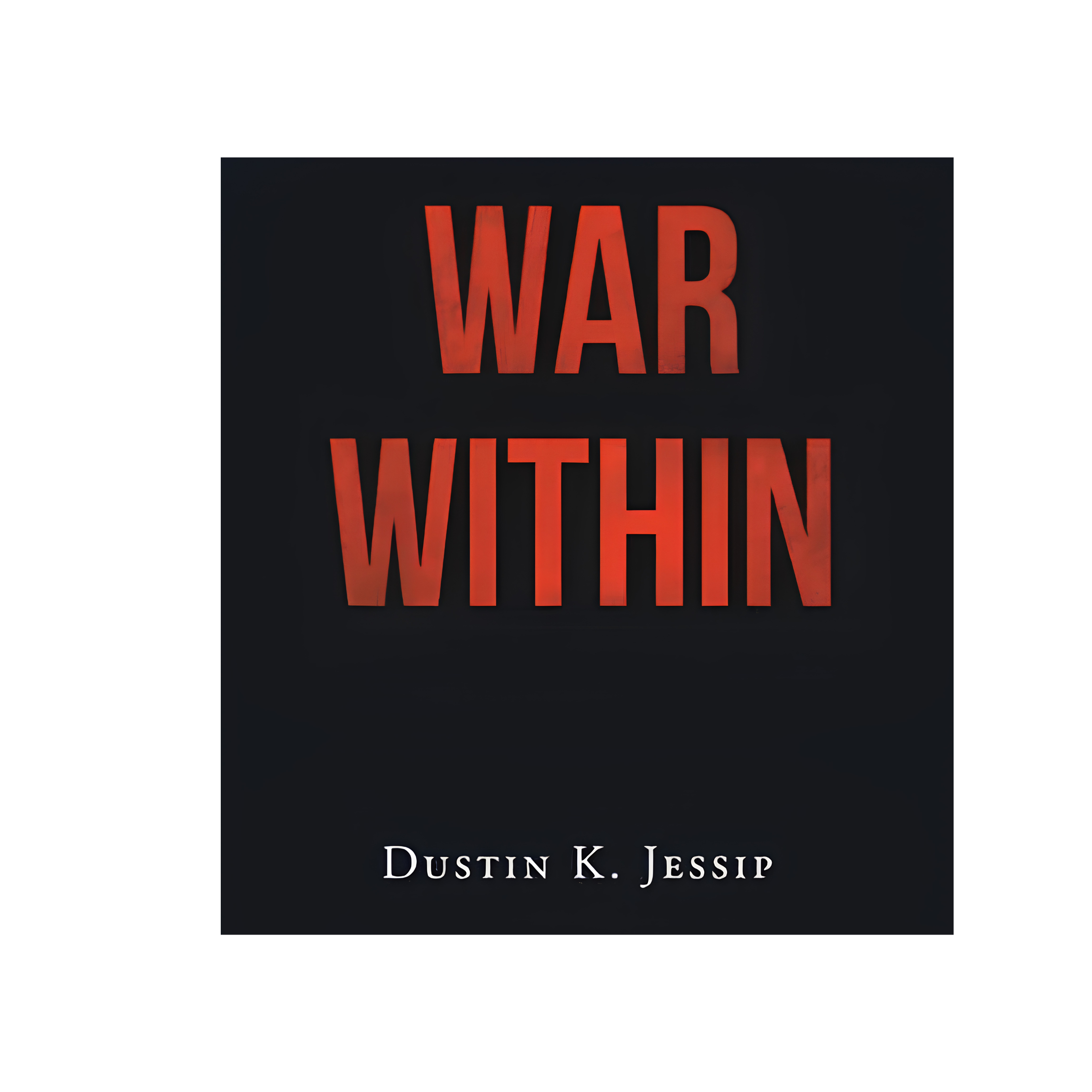 War Within - Dustin K. Jessip