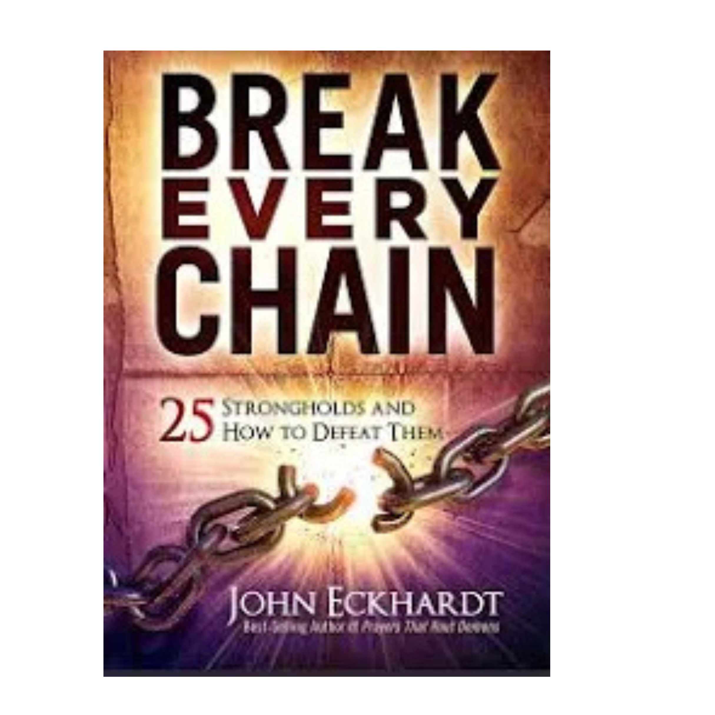 Break Every Chain - John Eckhardt